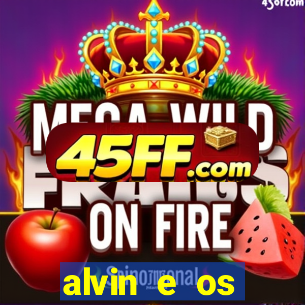 alvin e os esquilos 3 filme completo dublado